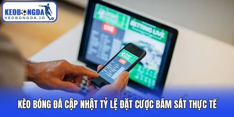 Kèo bóng đá 12 Kèo bóng đá cập nhật tỷ lệ đặt cược bám sát thực tế