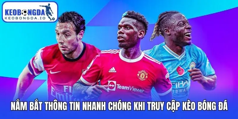 Kèo bóng đá 8 Nắm bắt thông tin nhanh chóng khi truy cập Kèo bóng đá